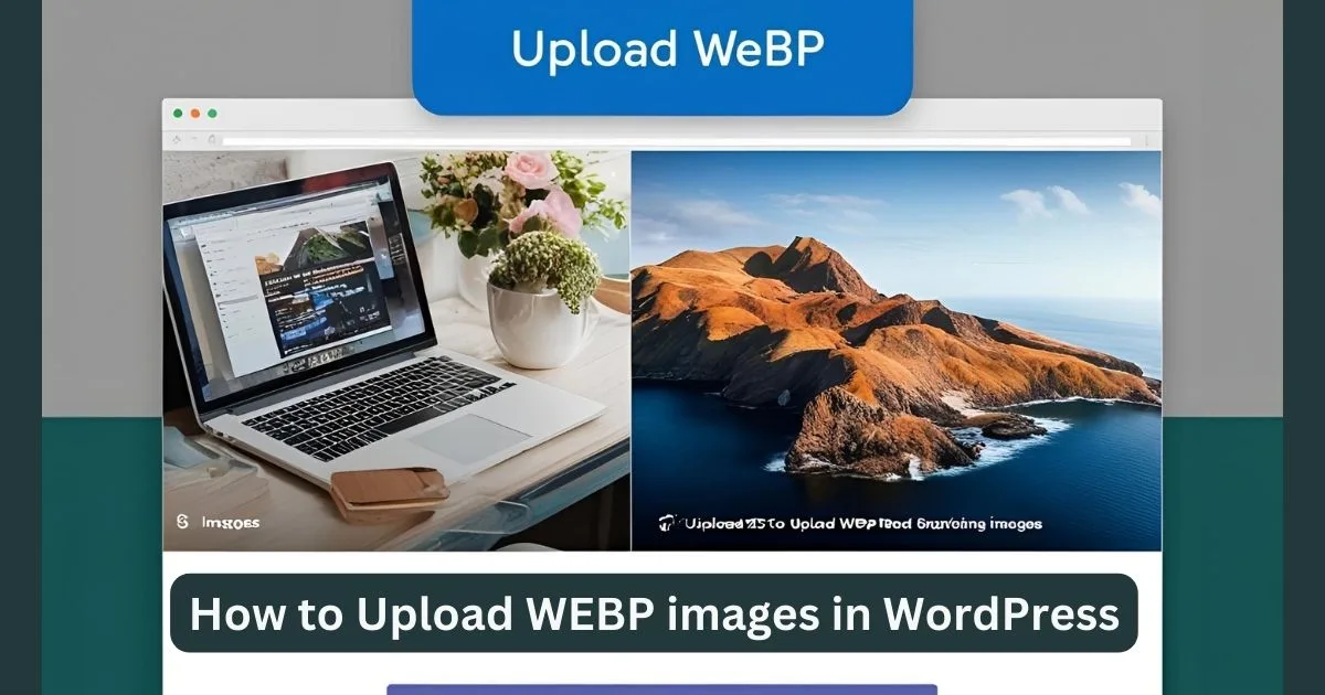 How to Easily Upload WEBP Images in WordPress (No Plugins Needed) 1 How to Upload WEBP images in WordPress